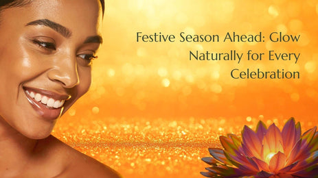 Festive Season Ahead: Glow Naturally for Every Celebration
