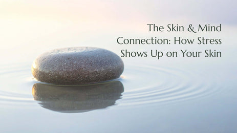 The Skin & Mind Connection: How Stress Shows Up on Your Skin