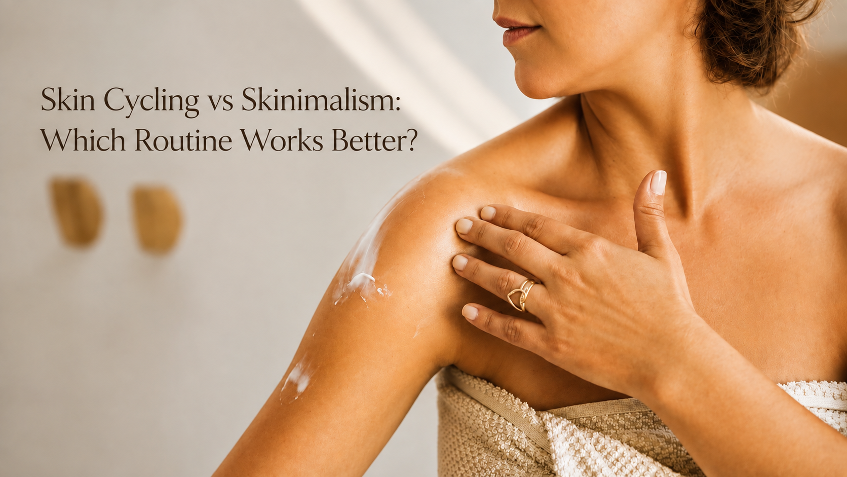 Skin Cycling vs Skinimalism: Which Skincare Routine Works Better?