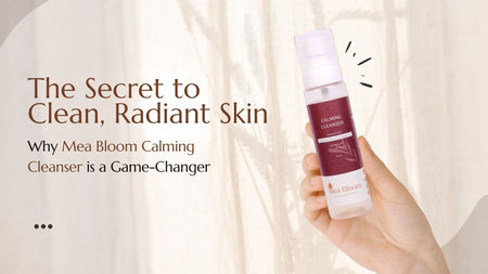 The Secret to Clean, Radiant Skin: Why Mea Bloom’s Calming Cleanser Is a Game-Changer!