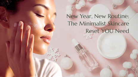 New Year, New Routine: The Minimalist Skincare Reset You Need