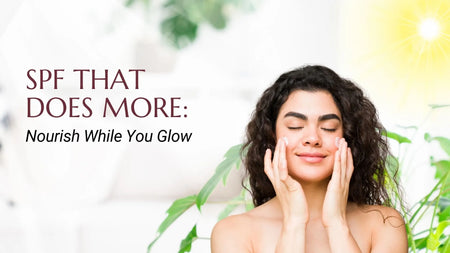 SPF That Does More: Nourish While You Glow