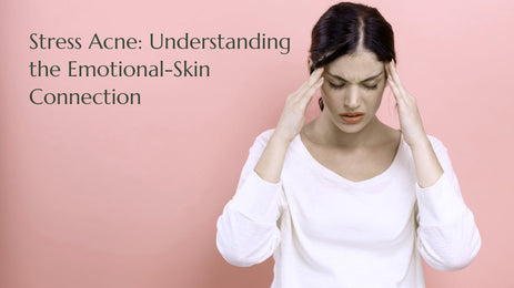 Stress Acne: Understanding the Emotional-Skin Connection