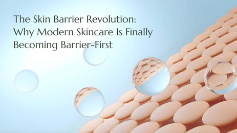 The Skin Barrier Revolution: Why Modern Skincare Is Becoming Barrier-First